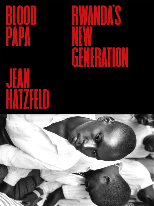 Title details for Blood Papa by Jean Hatzfeld - Available